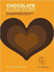 Chocolate: A Love Story: 65 Chocolate Dessert Recipes from Max Brenner's Private Collection