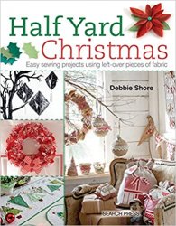 Half Yard Christmas: Easy sewing projects using leftover pieces of fabric