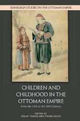 Children and Childhood in the Ottoman Empire: From the 15th to the 20th Century