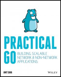 Practical Go: Building Scalable Network and Non-Network Applications