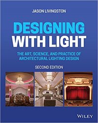 Designing with Light: The Art, Science, and Practice of Architectural Lighting Design, 2nd Edition