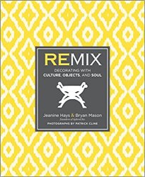 Remix: Decorating with Culture, Objects, and Soul