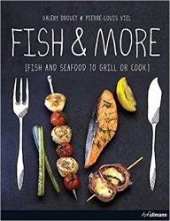 Fish & More: Fish and Seafood to Grill or Cook