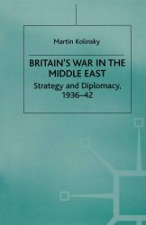 Britains War in the Middle East. Strategy and Diplomacy, 193642