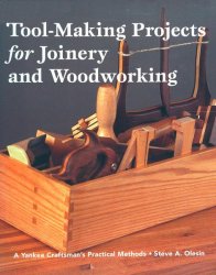 Tool Making Projects for Joinery & Woodworking: A Yankee Craftsman's Practical Methods