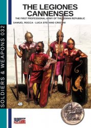 The Legiones Cannenses: The First Professional Army of the Roman Republic (Soldiers & Weapons 32)