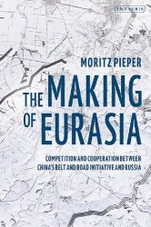 The Making of Eurasia: Competition and Cooperation Between Chinas Belt and Road Initiative and Russia