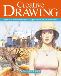 Creative Drawing: A Practical Guide to Using Pencil, Crayon, Pastel, Ink and Watercolour