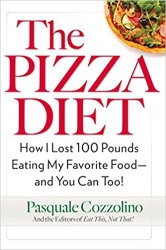 The Pizza Diet: How I Lost 100 Pounds Eating My Favorite Food -- and You can, Too!