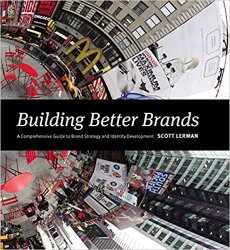 Building Better Brands: A Comprehensive Guide to Brand Strategy and Identity Development