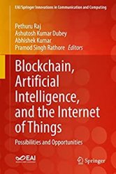 Blockchain, Artificial Intelligence, and the Internet of Things: Possibilities and Opportunities