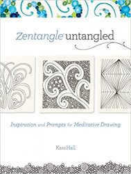 Zentangle Untangled: Inspiration and Prompts for Meditative Drawing