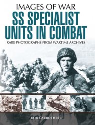 SS Specialist Units in Combat: Rare Photographs From Wartime Archives (Images of War)