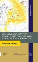 Nomads and Natives Beyond the Danube and the Black Sea, 700900 CE