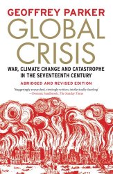 Global Crisis: War, Climate Change and Catastrophe in the Seventeenth Century