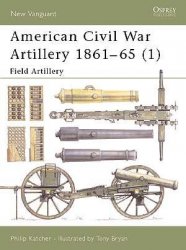 Osprey New Vanguard 38 - American Civil War Artillery 186165 (1): Field Artillery