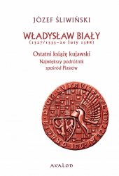 Wladyslaw Bialy (1327/1333  20 luty 1388). Ostatni ksiaze kujawski. Najwiekszy podroznik sposrod Piastow