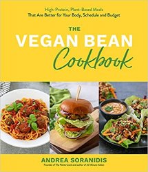 The Vegan Bean Cookbook: High-Protein, Plant-Based Meals That Are Better for Your Body, Schedule and Budget