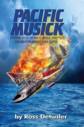 Pacific Musick: Personal life of Captain Ed Musick, Chief Pilot, Pan American Airways China Clipper