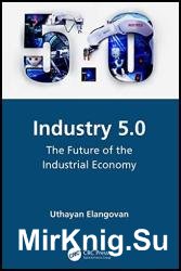 Industry 5.0: The Future of the Industrial Economy