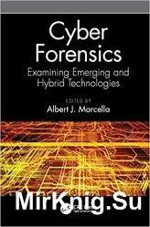 Cyber Forensics : Examining Emerging and Hybrid Technologies