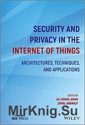 Security and Privacy in the Internet of Things: Architectures, Techniques, and Applications