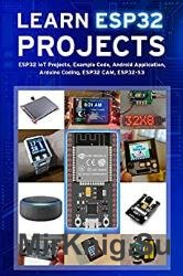 Learn ESP32 Projects: ESP32 IoT Projects, Example Code, Android Application, Arduino Coding, ESP32 CAM, ESP32-S3