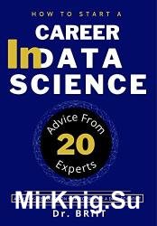 How To Start A Career In Data Science | Advice From 20 Experts: A Step-by-Step Guide On How To Become A Data Scientist