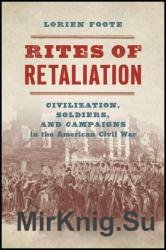 Rites of Retaliation: Civilization, Soldiers, and Campaigns in the American Civil War