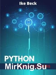 Python for Beginners: Data Analysis, Machine Learning, and Data Science Projects. A Crash Course in Python for Absolute Beginners (2022 Guide)