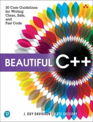 Beautiful C++: 30 Core Guidelines for Writing Clean, Safe, and Fast Code (Final)