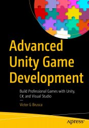 Advanced Unity Game Development: Build Professional Games with Unity, C#, and Visual Studio