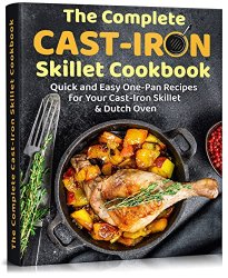 The Complete Cast-Iron Skillet Cookbook
