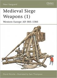 Osprey New Vanguard 58 - Medieval Siege Weapons (1): Western Europe AD 585-1385