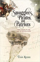 Smugglers, Pirates, and Patriots: Free Trade in the Age of Revolution