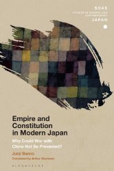 Empire and Constitution in Modern Japan: Why Could War with China Not Be Prevented?