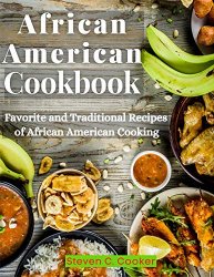 African American Cookbook: Favorite and Traditional Recipes of African American Cooking
