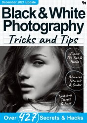 Black & White Photography Tricks and Tips 8th Edition 2021