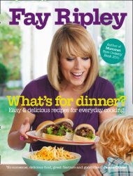 Whats for Dinner?: Easy and delicious recipes for everyday cooking