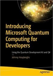 Introducing Microsoft Quantum Computing for Developers: Using the Quantum Development Kit and Q#