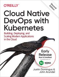 Cloud Native DevOps with Kubernetes, 2nd Edition (Third Early Release)