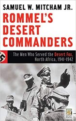 Rommel's Desert Commanders: The Men Who Served the Desert Fox, North Africa, 1941-1942