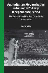 Authoritarian Modernization in Indonesias Early Independence Period. The Foundation of the New Order State (1950-1965)