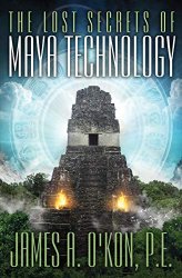 The Lost Secrets of Maya Technology