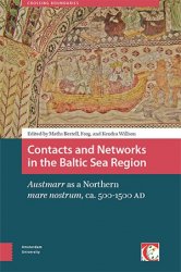 Contacts and Networks in the Baltic Sea Region: Austmarr as a Northern mare nostrum, ca. 500-1500 AD