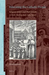 Educating the Catholic People. Religious Orders and Their Schools in Early Modern Italy (15001800)