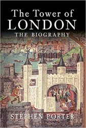 The Tower of London: The Biography