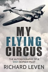 My Flying Circus: The Autobiography of a WW2 Bomber Pilot