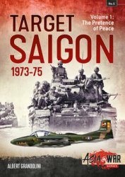Target Saigon 1973-1975 Volume 1 The Pretence of Peace (Asia@War Series 5)