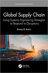 Global Supply Chain: Using Systems Engineering Strategies to Respond to Disruptions